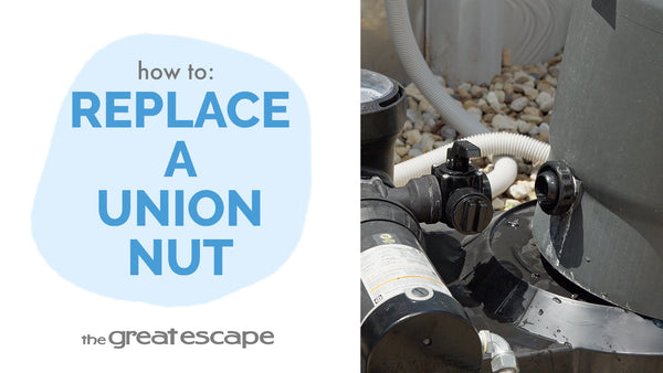 Nutty About Filtration: Swapping Your Hayward Union Nut