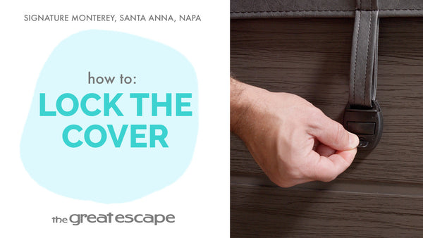 Keep It Secure: How to Lock the Cover on Your Signature Series Spa