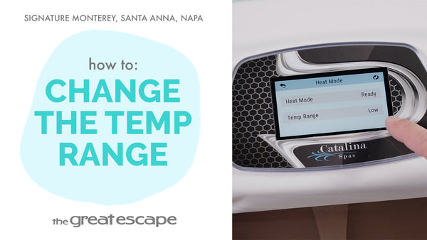How to Adjust Temperature Range on Your Catalina Signature Series Spa