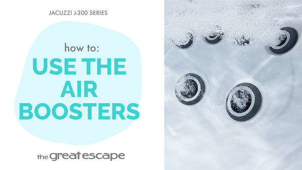 How to: Use the Air Boosters Jacuzzi J-300 Series