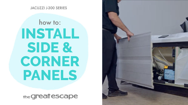 How to: Install Side and Corner Panels Jacuzzi J-300 Series