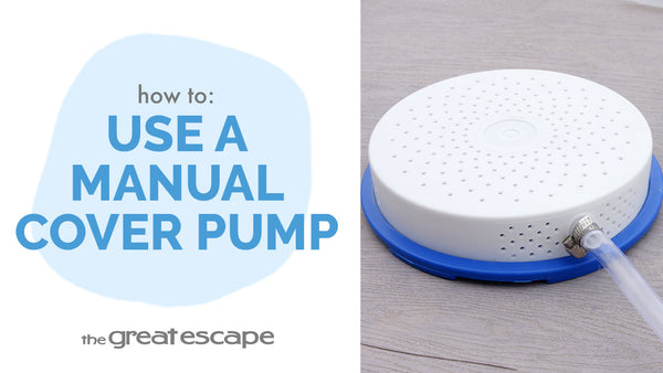 How to: Use a Manual Cover Pump