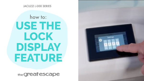 How to: Use the Lock Display Feature Jacuzzi J-300 Series