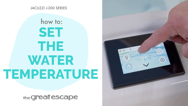 How to: Set the Water Temperature Jacuzzi J-300 Series